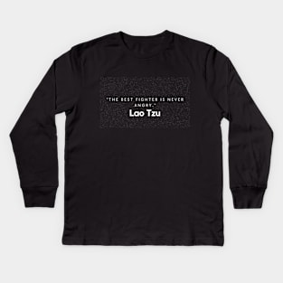 "The best fighter is never angry." - Lao Tzu Inspirational Quote Kids Long Sleeve T-Shirt